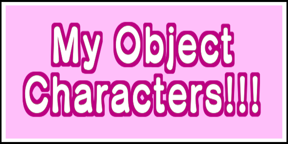 My Object Characters Button, leads to page with a list of my characters to learn about.